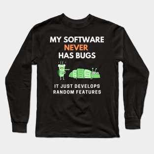 My Software Never Has Bugs Long Sleeve T-Shirt